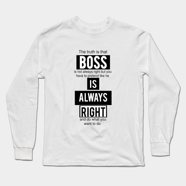 Boss is Always Right - Funny Long Sleeve T-Shirt by SOLOBrand